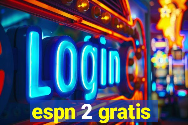 espn 2 gratis