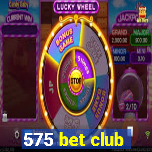 575 bet club