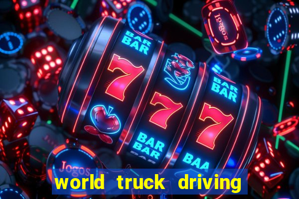 world truck driving simulator tudo desbloqueado