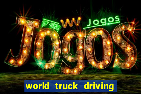 world truck driving simulator tudo desbloqueado