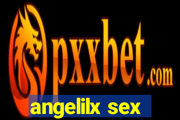 angelilx sex