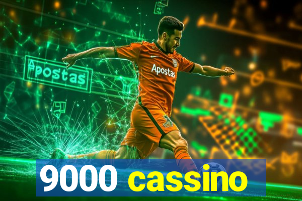 9000 cassino