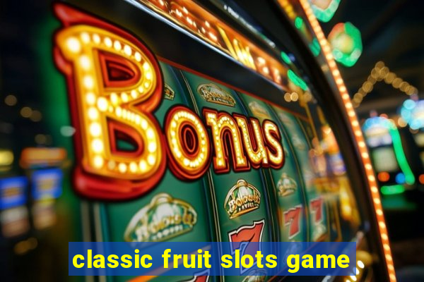 classic fruit slots game