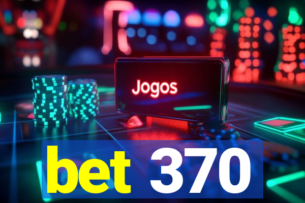 bet 370