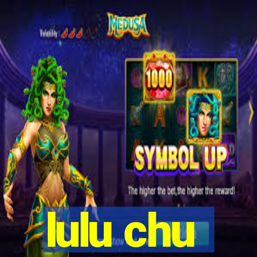 lulu chu