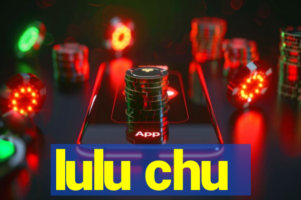 lulu chu