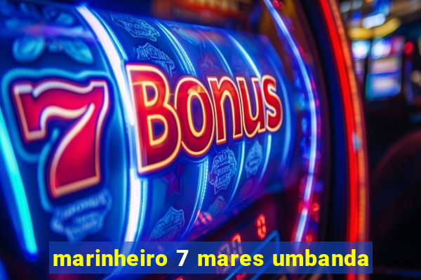 marinheiro 7 mares umbanda