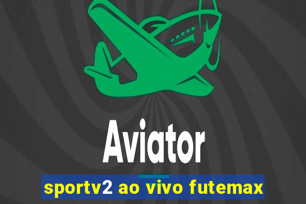 sportv2 ao vivo futemax