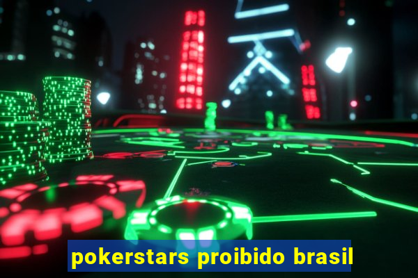 pokerstars proibido brasil