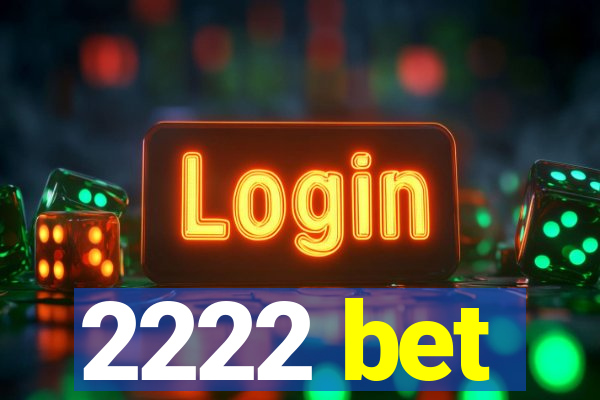 2222 bet