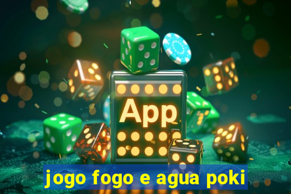 jogo fogo e agua poki