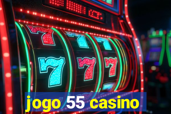 jogo 55 casino