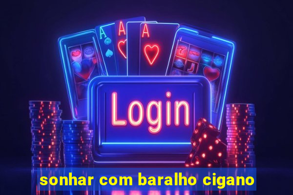 sonhar com baralho cigano