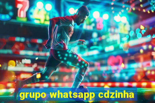 grupo whatsapp cdzinha