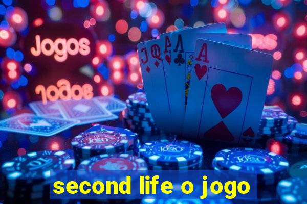 second life o jogo