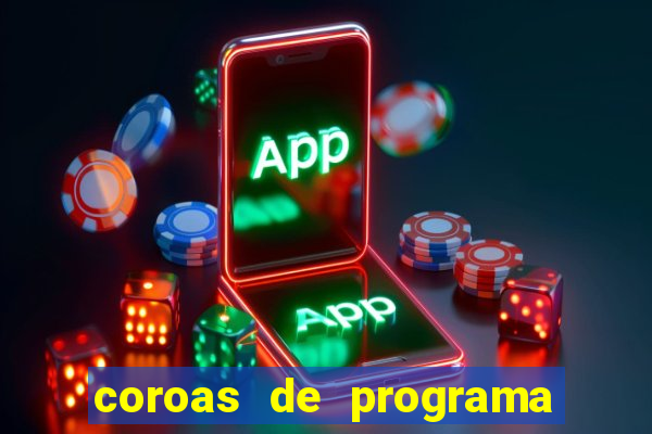 coroas de programa de porto alegre