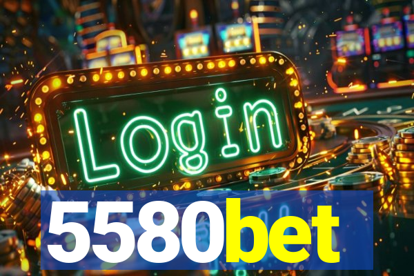 5580bet