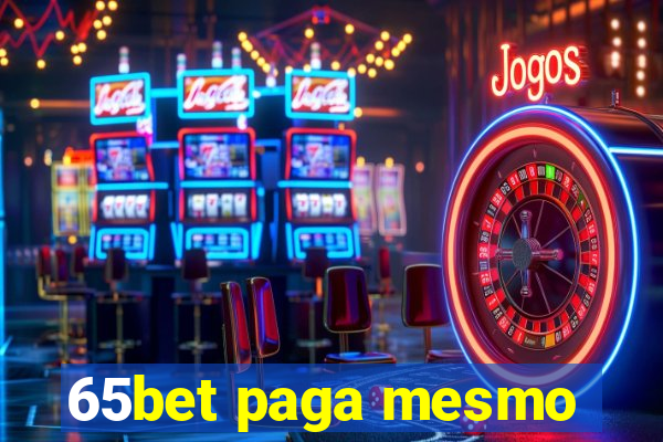 65bet paga mesmo