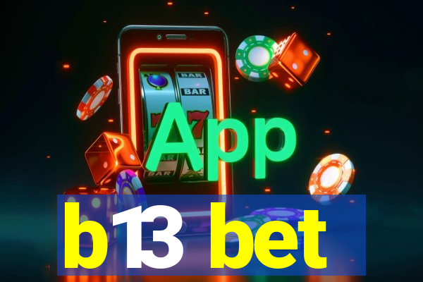 b13 bet