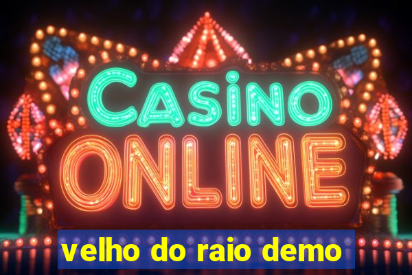 velho do raio demo