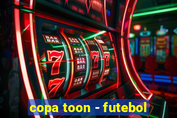 copa toon - futebol