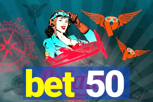 bet 50