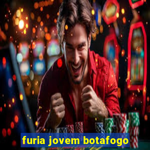 furia jovem botafogo