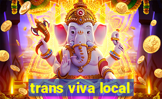 trans viva local