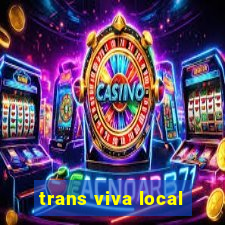 trans viva local