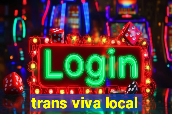 trans viva local