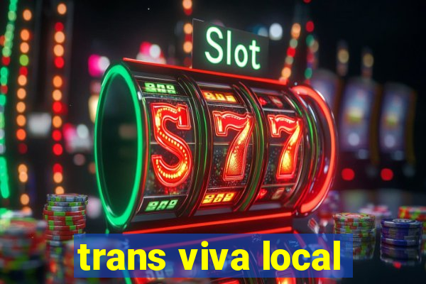 trans viva local