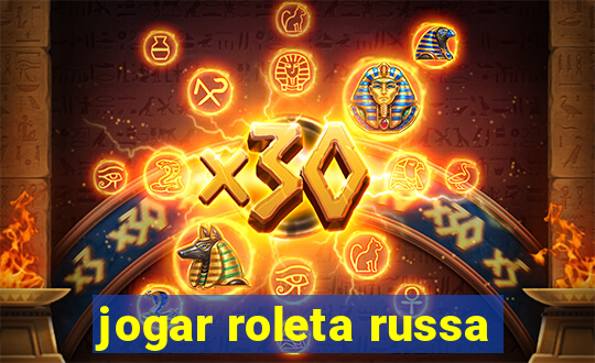 jogar roleta russa