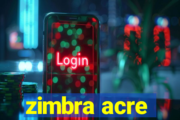 zimbra acre