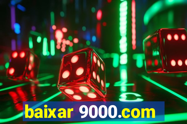 baixar 9000.com