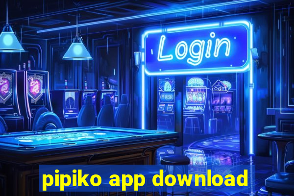 pipiko app download