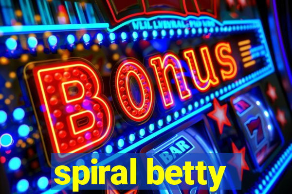 spiral betty