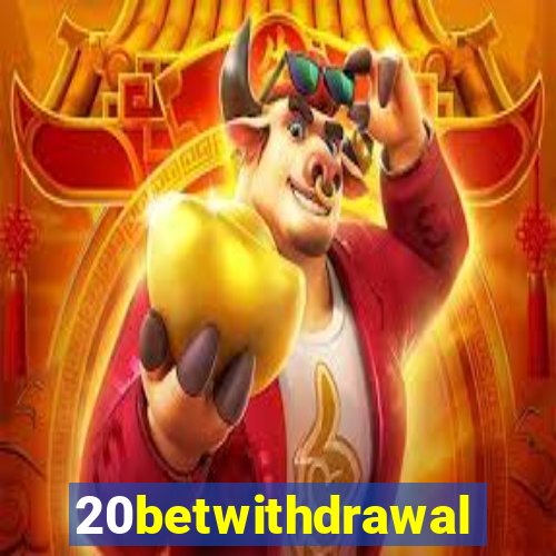 20betwithdrawal