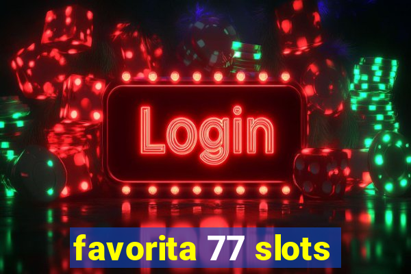 favorita 77 slots