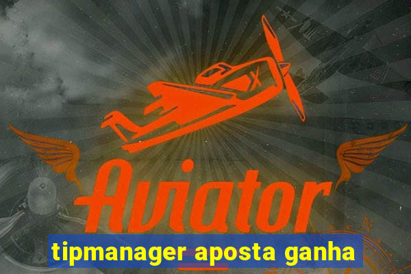 tipmanager aposta ganha