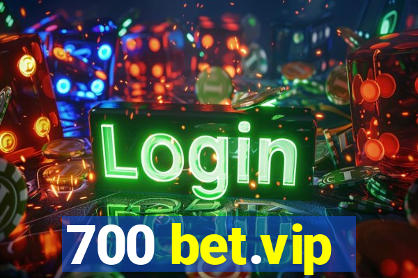 700 bet.vip