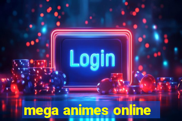 mega animes online