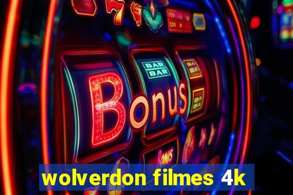 wolverdon filmes 4k