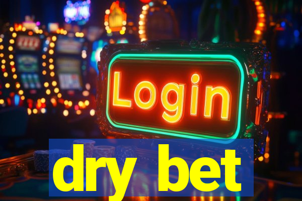 dry bet