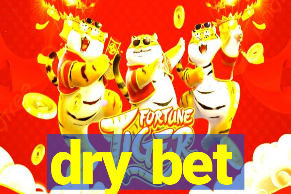 dry bet