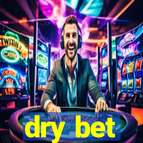 dry bet