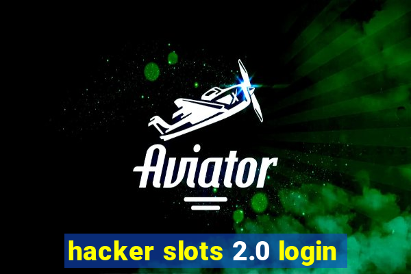 hacker slots 2.0 login