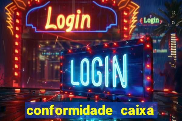 conformidade caixa quanto tempo demora