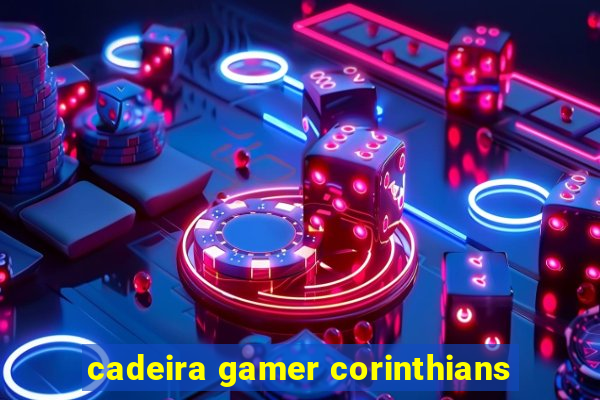 cadeira gamer corinthians