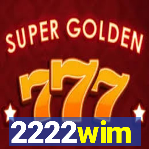 2222wim