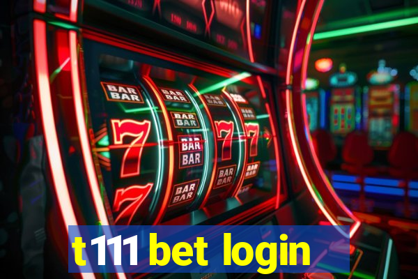 t111 bet login